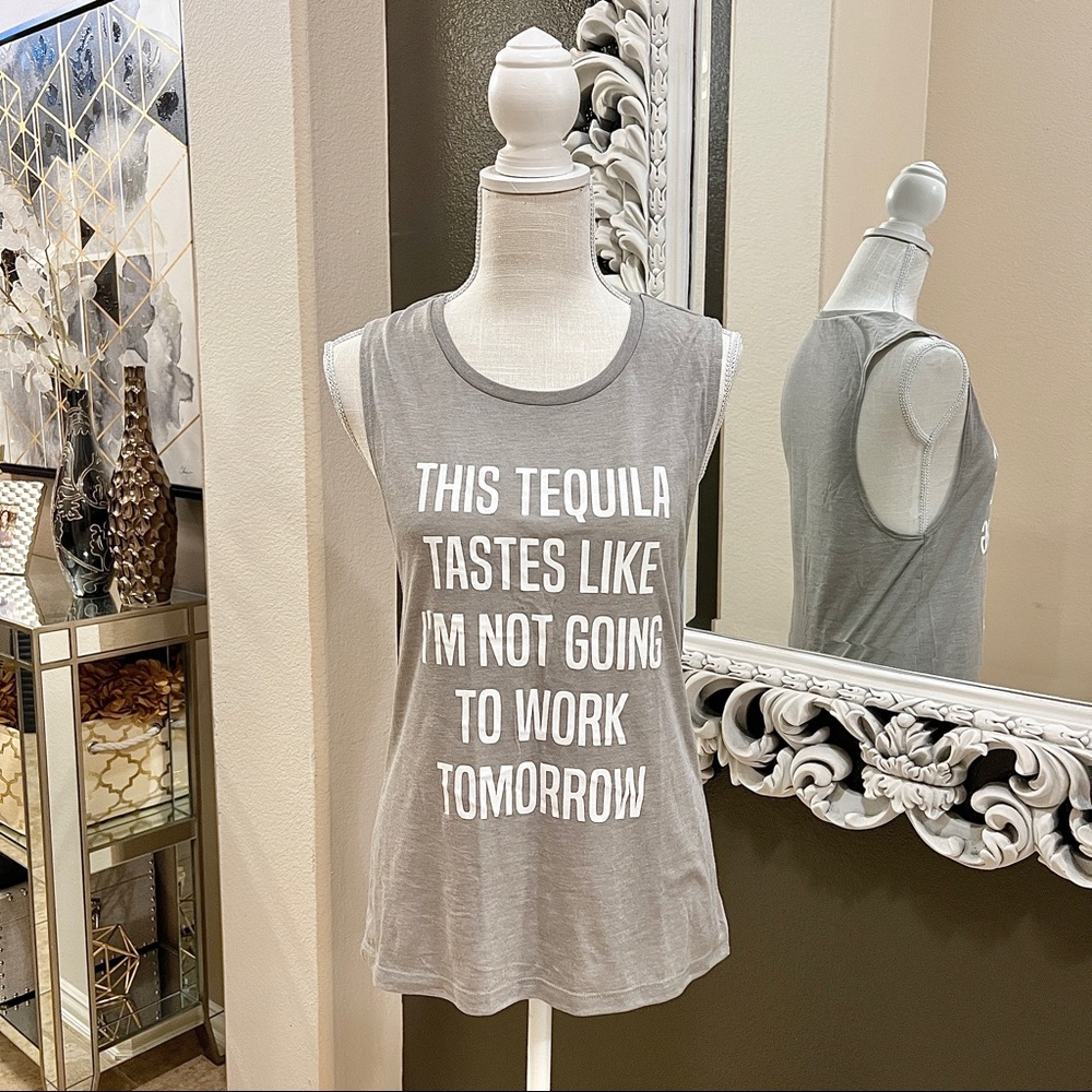 THIS TEQUILA TASTE LIKE I’M NOT GOING TO WORK TOMORROW Graphic Muscle Tee